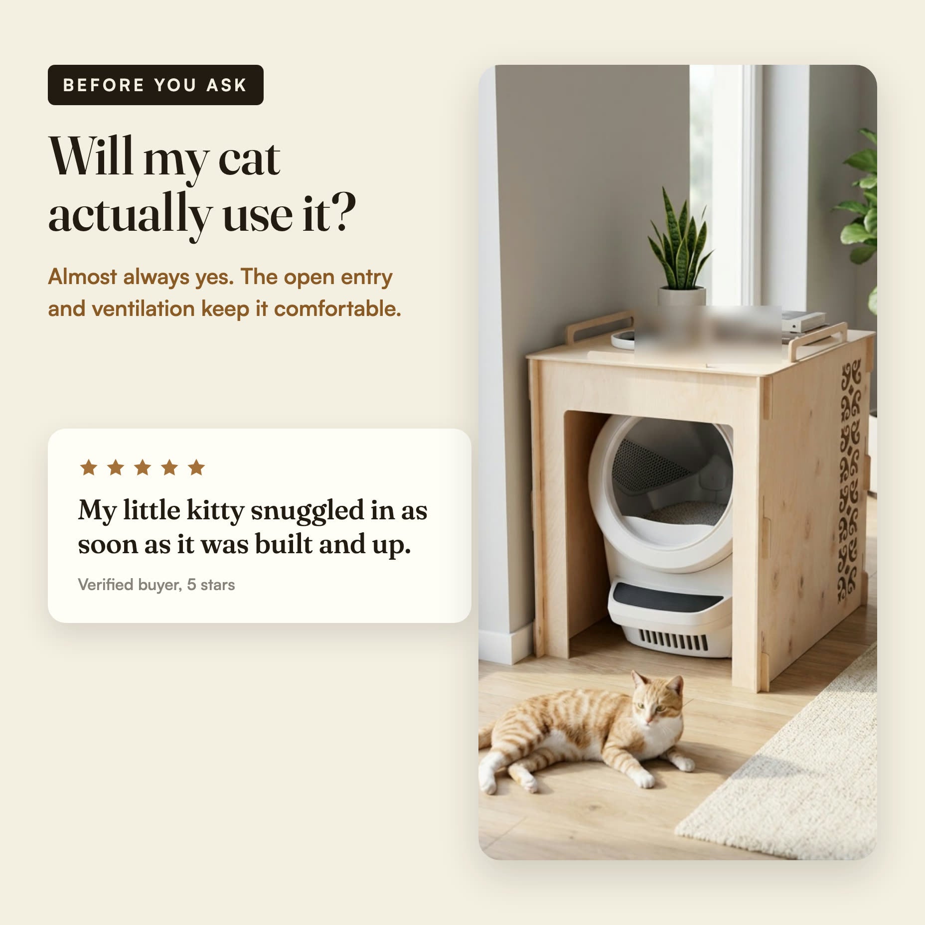 Will my cat actually use it - almost always yes, the open entry and ventilation keep it comfortable.
